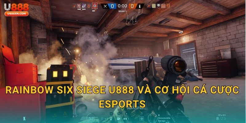 Rainbow Six Siege U888 và cơ hội cá cược eSports