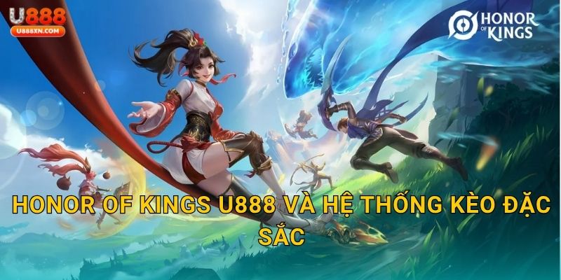 Honor of Kings hấp dẫn – Bứt phá chiến thắng tại U888 2 Honor of Kings U888 và hệ thống kèo đặc sắc