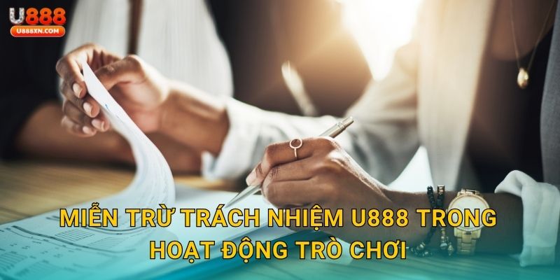 Miễn trừ trách nhiệm – Bảo vệ quyền lợi người chơi tại U888 1 Miễn trừ trách nhiệm U888 trong hoạt động trò chơi