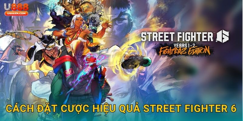 Street Fighter 6 tốc chiến – So tài võ đài điện tử tại U888 3 Cách đặt cược hiệu quả Street Fighter 6
