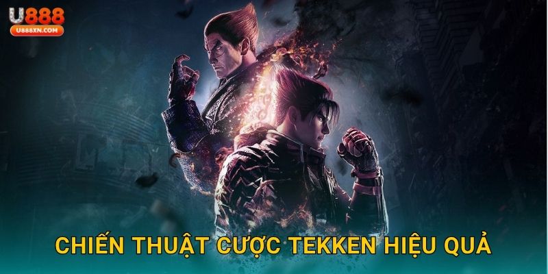 Tekken 8 đỉnh cao – Cược đối kháng hấp dẫn tại U888 3 Chiến thuật cược Tekken hiệu quả