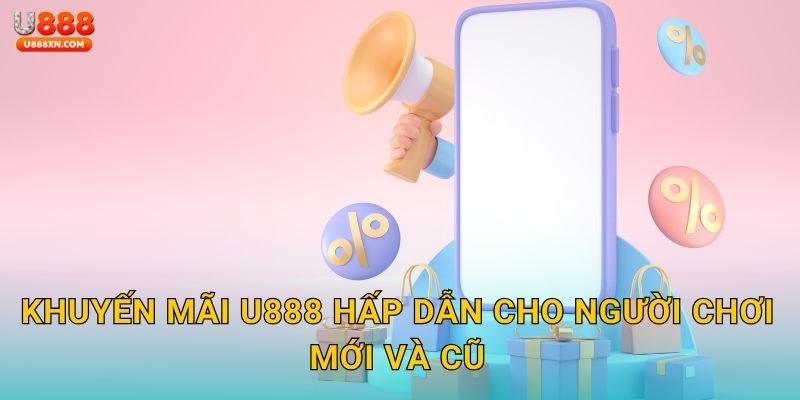 Khuyến mãi đặc sắc – Ưu đãi bùng nổ mỗi ngày tại U888 1 Khuyến mãi U888 hấp dẫn cho người chơi mới và cũ