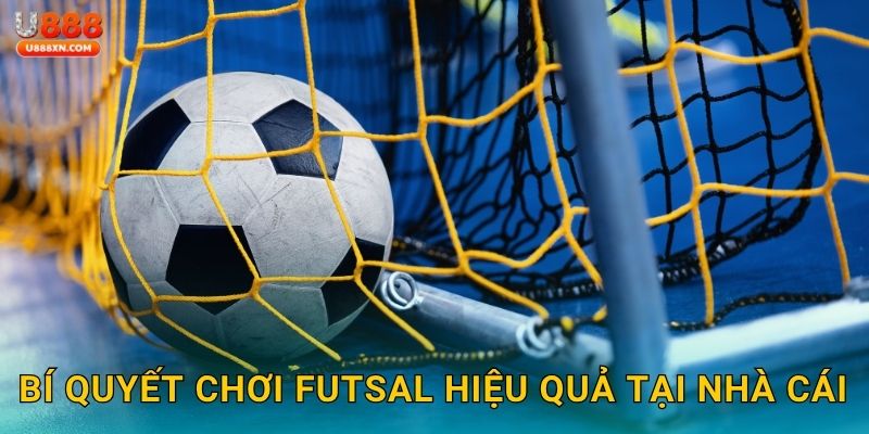 Futsal tốc độ – Giải trí thể thao linh hoạt tại U888 3 Bí quyết chơi Futsal hiệu quả tại nhà cái