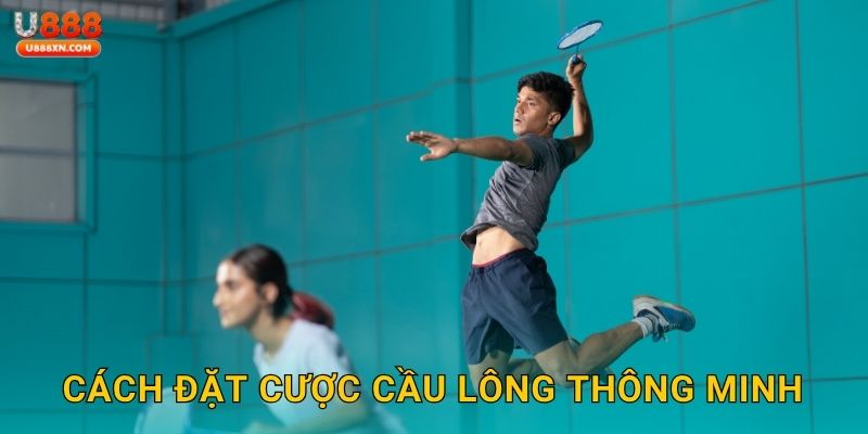 Cách đặt cược cầu lông thông minh