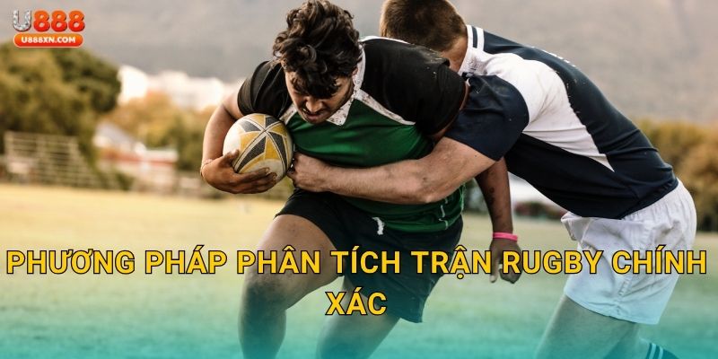 Phương pháp phân tích trận Rugby chính xác