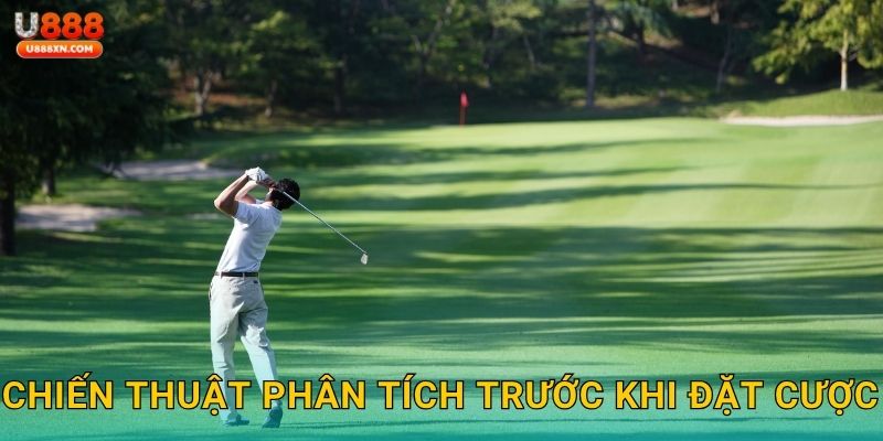 Golf tinh tế – Chinh phục sân cược đẳng cấp tại U888 3 Chiến thuật phân tích trước khi đặt cược