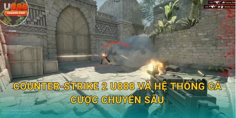 Counter-Strike 2 chiến thuật – Bùng nổ kèo eSports tại U888 2 Counter-Strike 2 U888 và hệ thống cá cược chuyên sâu