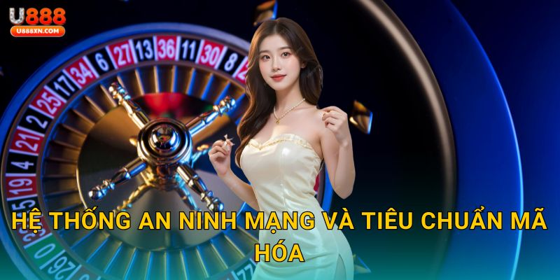 Hệ thống an ninh mạng và tiêu chuẩn mã hóa